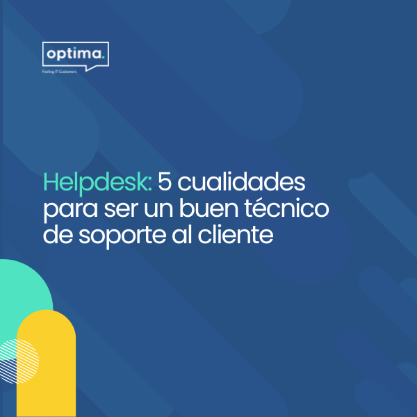 Helpdesk: 5 cualidades para ser un buen técnico de soporte al cliente