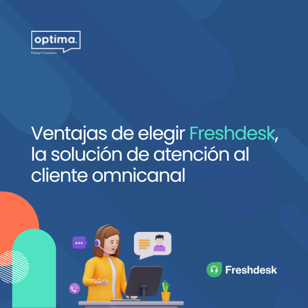 Ventajas de elegir Freshdesk, la solución de atención al cliente omnicanal